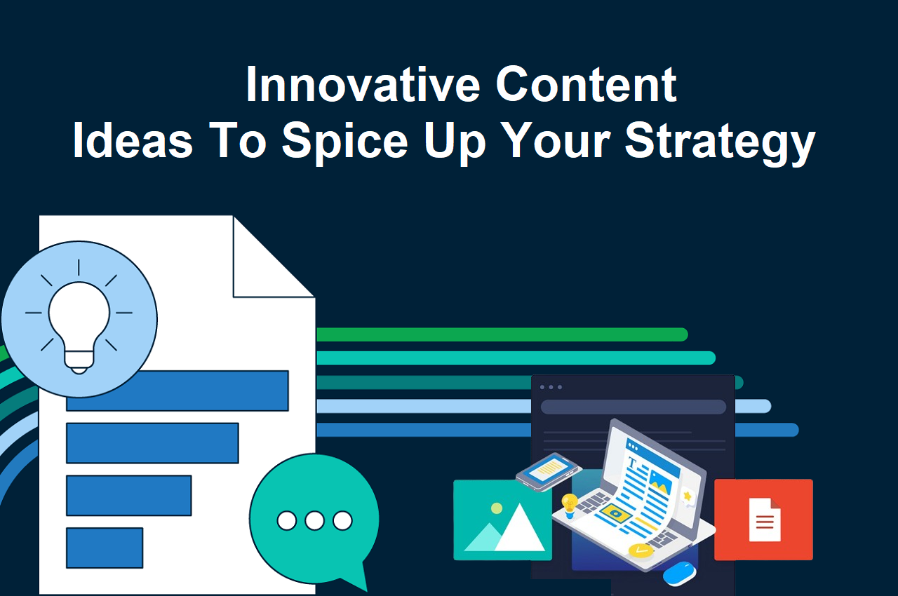 15 Innovative Content Ideas To Spice Up Your Strategy