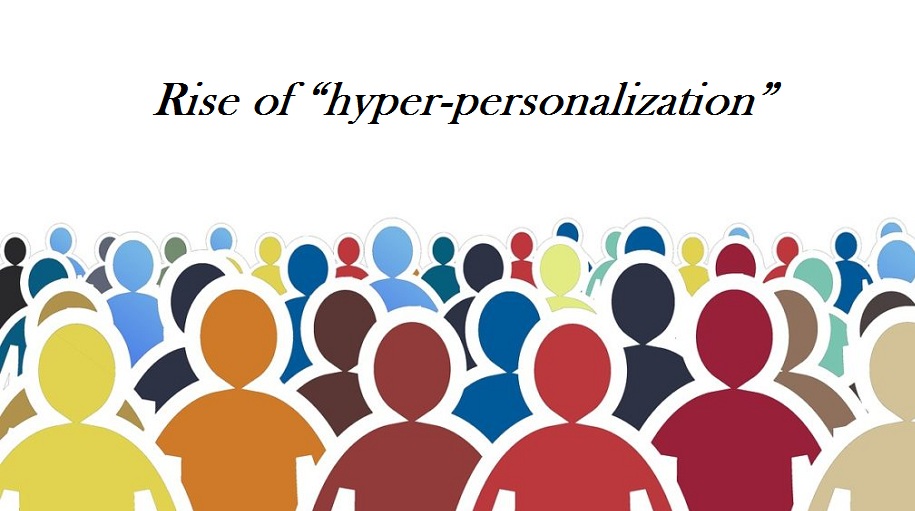 rise of “hyper-personalization”