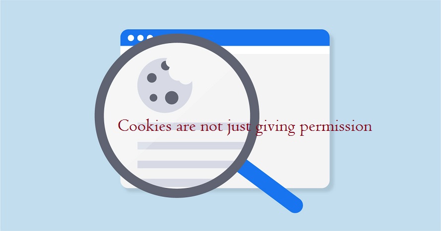 Cookies are not just giving permission