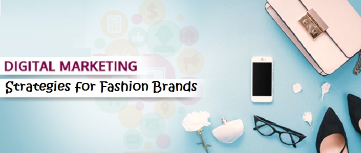 digital marketing strategies for fashion brands