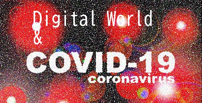 Digital World and Covid-19
