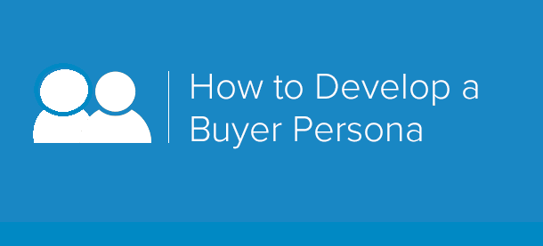 Develop a Buyer Persona