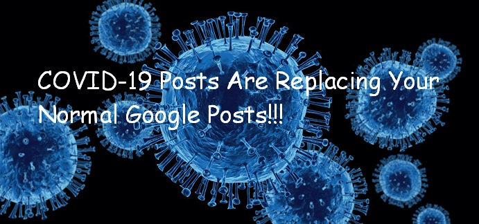 COVID-19 Posts Replacing Normal Google Posts