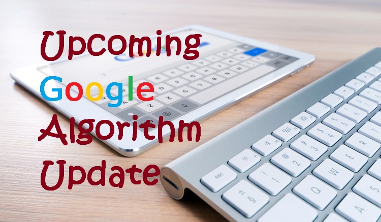 Upcoming Google Algorithm Update