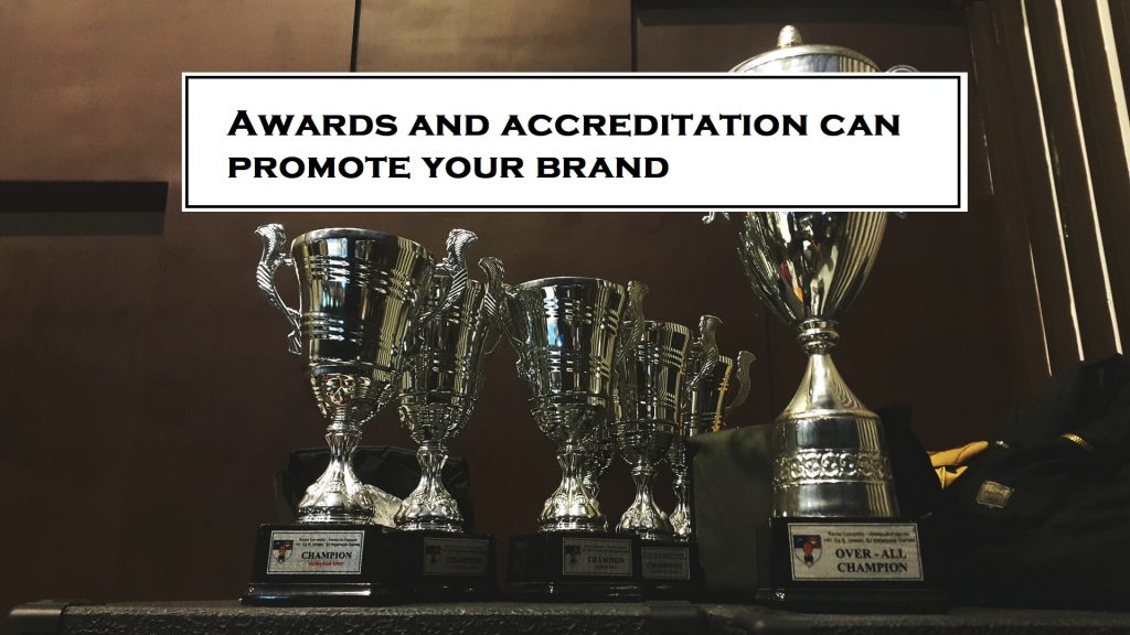 awards and accreditation can promote your brand