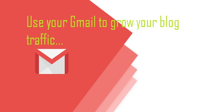 use your Gmail to grow your blog traffic