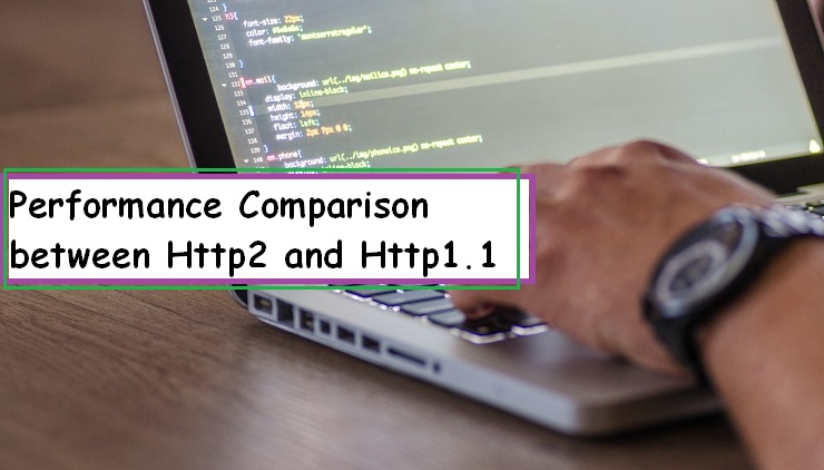 Performance Comparison between Http2 and Http1.1